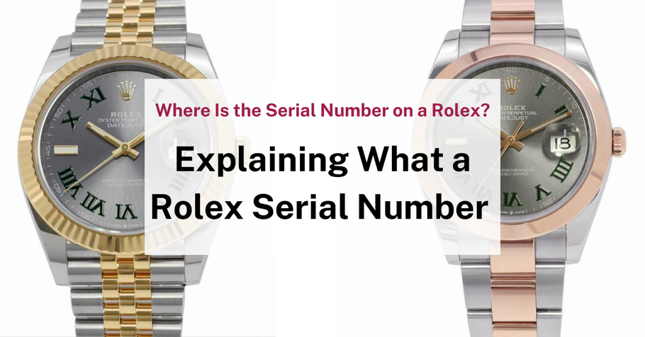 How to Read Rolex Serial Numbers: Meanings Explained