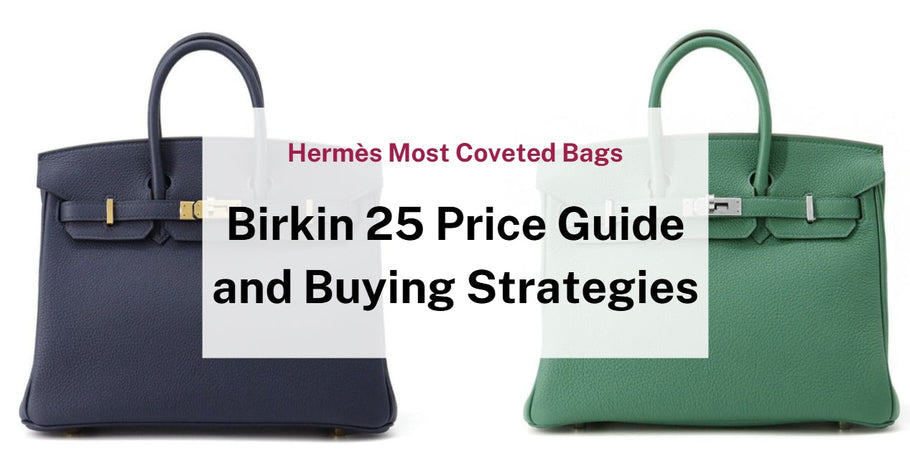Hermès Birkin 25: Current Prices and Smart Buying Tips