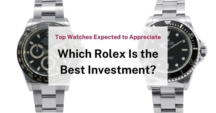 Which Rolex Is the Best Investment? Top Models Likely to Gain Value in 10 Years