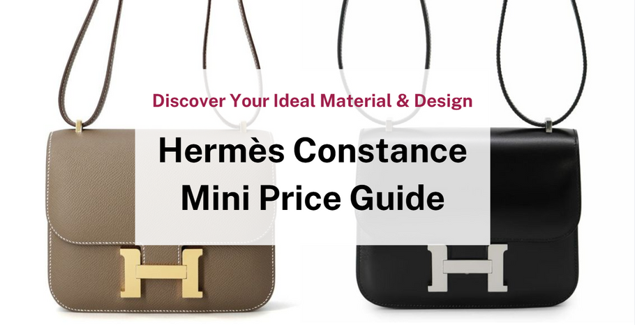 How Much Is the Hermès Constance Mini? A Detailed Guide by Popular Materials
