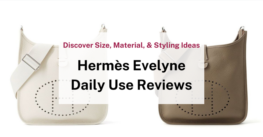 Hermès Evelyne Review: Functionality, Sizes, Materials, and Styling Tips