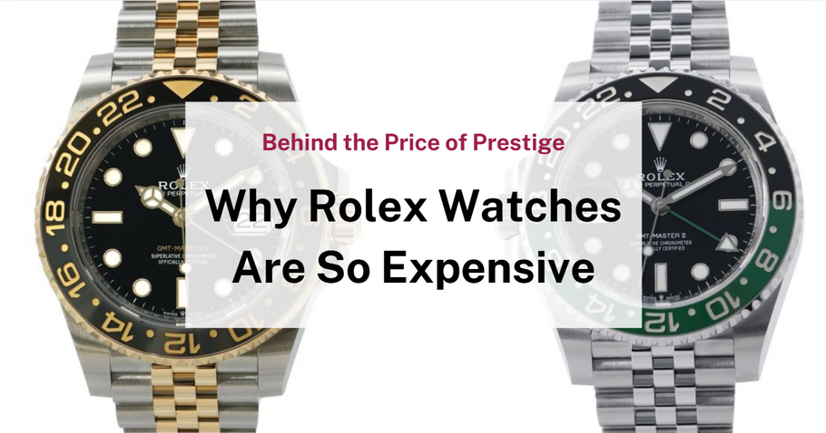 Why Are Rolex Watches So Expensive? Uncovering the Cost of Luxury